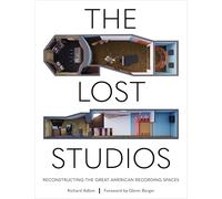 The Lost Studios: Reconstructing the Great American Recording Spaces