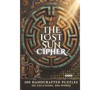 The Lost Sun Cipher: An Immersive Inca Historical Escape Puzzle Book | 100 Handcrafted Word Search & Cryptography Challenges for Adults
