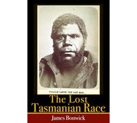 The Lost Tasmanian Race: Illustrated & Annotated