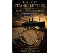 THE LOST TITANIC LETTERS of Benjamin Guggenheim: The Untold Story