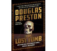The Lost Tomb: And Other Real-Life Stories of Bones, Burials, and Murder