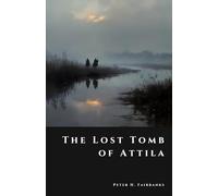 The Lost Tomb of Attila: Riches of the Scourge of God