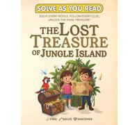 The Lost Treasure of Jungle Island: A Solve-the-Riddle Adventure Book for Brave Explorers!