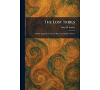 The Lost Tribes: A Myth- Suggestions Towards Rewriting Hebrew History
