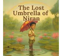The Lost Umbrella of Niran: A Picture Book About Courage, Kindness, and Asking for Help