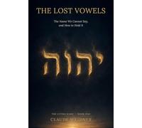 The Lost Vowels: The Name We Cannot Say, and How to Hold It: 1