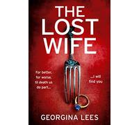 The Lost Wife: A brand new unputdownable suspense thriller that will keep your heart racing until the very last page!