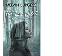 The Lost Witch. L'evocatrice di mondi - 2020 - Equilibri Editrice