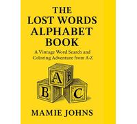 The Lost Words Alphabet Book: A Vintage Word Search and Coloring Adventure from A-Z