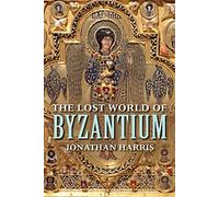 Jonathan Harris The Lost World of Byzantium (Tascabile)