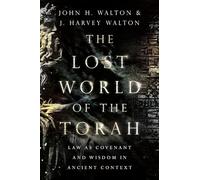 J. Harvey Walto The Lost World of the Torah - Law as Covenant and Wi (Tascabile)