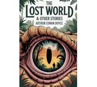 The Lost World & Other Stories