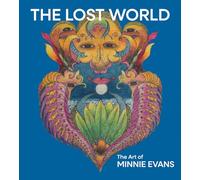 The Lost World The Art of Minnie Evans /anglais
