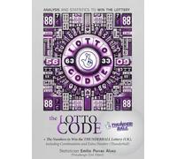 The Lotto Code, Analysis and Statistics to Win the Lottery + The Numbers to Win the THUNDERBALL Lottery (UK), Including Combinations and Extra Number (Thunderball)