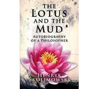 The Lotus and the Mud: Autobiography of a Philosopher