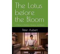 The Lotus before the Bloom: A Novel of Kitchens, Distance, and Return