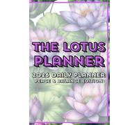 The Lotus Planner 2026 Daily Planner Peace & Balance Edition: A Spiritual Guide & Mindfulness Journal for Seeking True Harmony