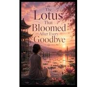 The Lotus That Bloomed After Every Goodbye
