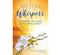 The Loud Whispers: A Journey to Living & Loving Loudly