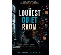 The Loudest Quiet Room: Living with an ADHD Mind in a World That Won't Slow Down