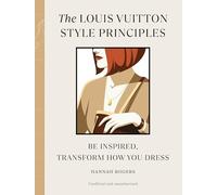 The Louis Vuitton Style Principles: Be Inspired, Transform How You Dress: 4