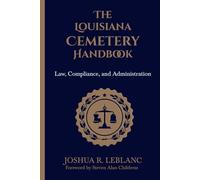 The Louisiana Cemetery Handbook: Law, Compliance, and Administration