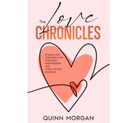 The Love Chronicles: Stories and Strategies for Stronger Partnerships and Long-Lasting Romance