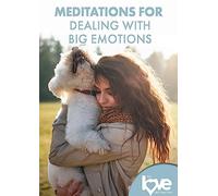 The Love Destination Courses: Meditations for Dealing with Big Emotions
