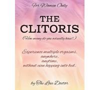 The Love Doctor For Women Only THE CLITORIS (How many do you actuall (Tascabile)