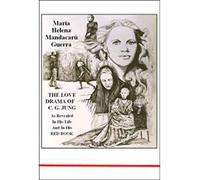 The Love Drama of C.G.Jung: As Revealed in His Life and in His Red Book by Maria Helena Mandacaru Guerra (2014-04-07)