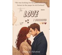 The Love I Borrowed: “He was looking for his past. I found my future in the pages he left behind.”