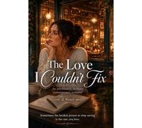 The Love I Couldn’t Fix