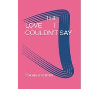 The love I couldn't say: A Love That Came Too Late