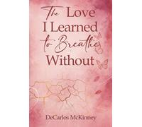 The Love I Learned To Breathe Without