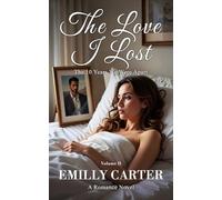 The Love I Lost: The 10 Years We Were Apart: A Romance Novel Vol.3