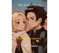 The Love I Never Knew: The Eternity of the Ephemeral