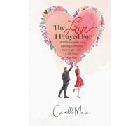 The Love I Prayed For: A Wife's Guide to a Lasting Love and Marriage with a 30-Year Age Gap