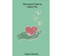 The Love It Took to Leave You