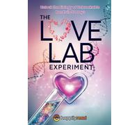 The Love Lab Experiment: Unlock the Biology of Unbreakable Bonds in 90 Days