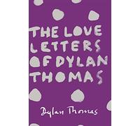 The Love Letters of Dylan Thomas