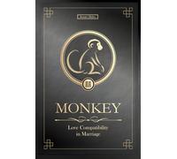 The Love Monkey Never Forgets: Chinese Monkey Love Compatibility in Marriage and Relationships