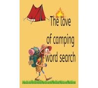 The love of camping word search: 'Packed with nature words, tents, S'mores, and more! 6 x 9, 110 pages, Bleed, Paperback