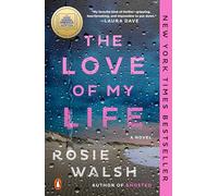The Love of My Life: A Novel: A GMA Book Club Pick (A Novel)