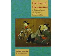 The Love of the Samurai: A Thousand Years of Japanese Homosexuality