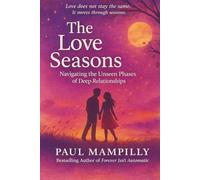 THE LOVE SEASONS: Navigating the Unseen Phases of Deep Relationships