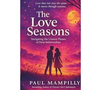 THE LOVE SEASONS: Navigating the Unseen Phases of Deep Relationships