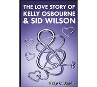 The Love Story of Kelly Osbourne & Sid Wilson: A True Tale of Friendship, Fame, Family, & the Surprising Romance Between a Rock Icon’s Daughter and the Slipknot Star.