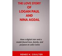 THE LOVE STORY OF LOGAN PAUL AND NINA AGDAL: How a digital star and a model found love, family, and purpose at Lake Como.