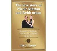 The love story of Nicole kidman and Keith urban: A Journey of Stardom, Passion, and Enduring Resilience