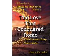 The Love That Conquered Rome: The Greatest Story Never Told